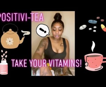 Positivi-TEA: What’s in My Vitamin Collection?
