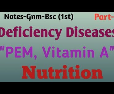 Diseases Caused By Deficiency Of "Protein(PEM),Vitamin A" Nutrition,Gnm,Bsc(1st year)