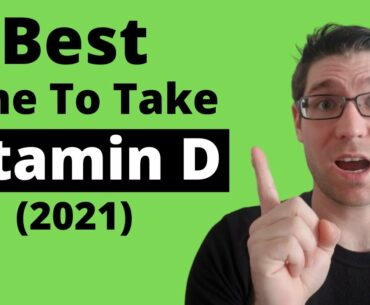 When to take Vitamin D3 (Best/Worst Time) 2021