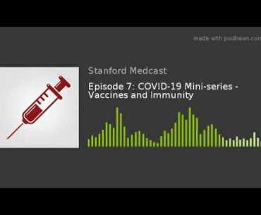 Episode 7: COVID-19 Mini-series - Vaccines and Immunity