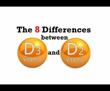 The 8 Differences Between Vitamins D3 and D2: (by Abazar Habibinia, MD):