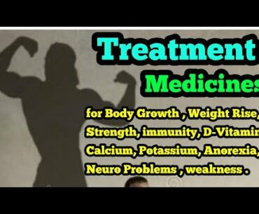 Treatment and Medicines for Body Growth | Immunity | Calcium | Potassium | D-Vitamin | Anorexia Prob