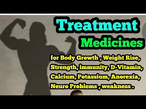 Treatment and Medicines for Body Growth | Immunity | Calcium | Potassium | D-Vitamin | Anorexia Prob