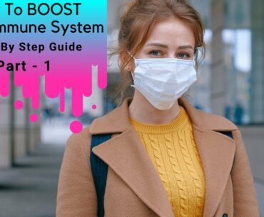 How To Boost Your Immune System - Step By Step Guide