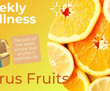 Weekly Wellness Tip - Citrus Fruits