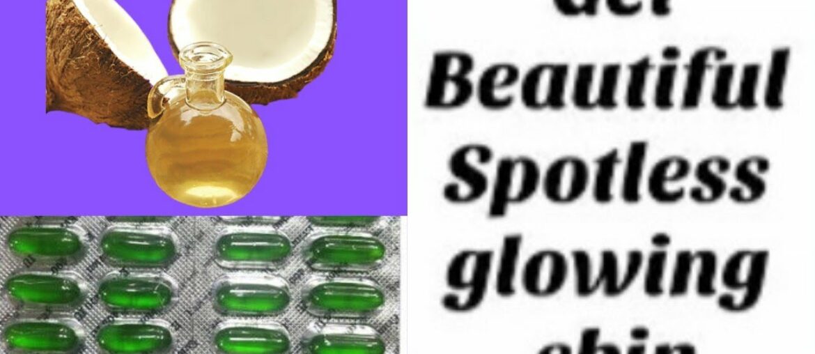 Coconut Oil And Vitamin E Oil Skin Treatment | Get Beautiful, Spotless, glowing Skin