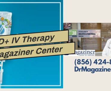 NAD+ IV Therapy Magaziner Center For Wellness Woodbury Heights NJ with NAD+ IV Therapy