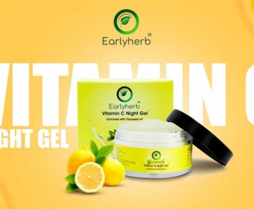 Earlyherb Vitamin C Night Gel for a Radiant, Nourished and Flawless Skin!