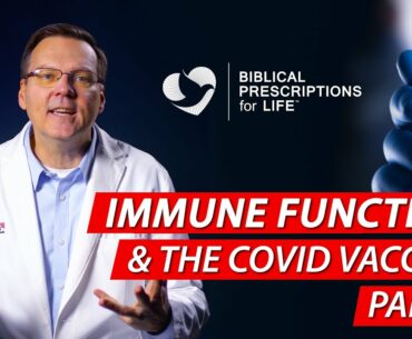 Christianity and the COVID Vaccine - Part 1 - Immune Function