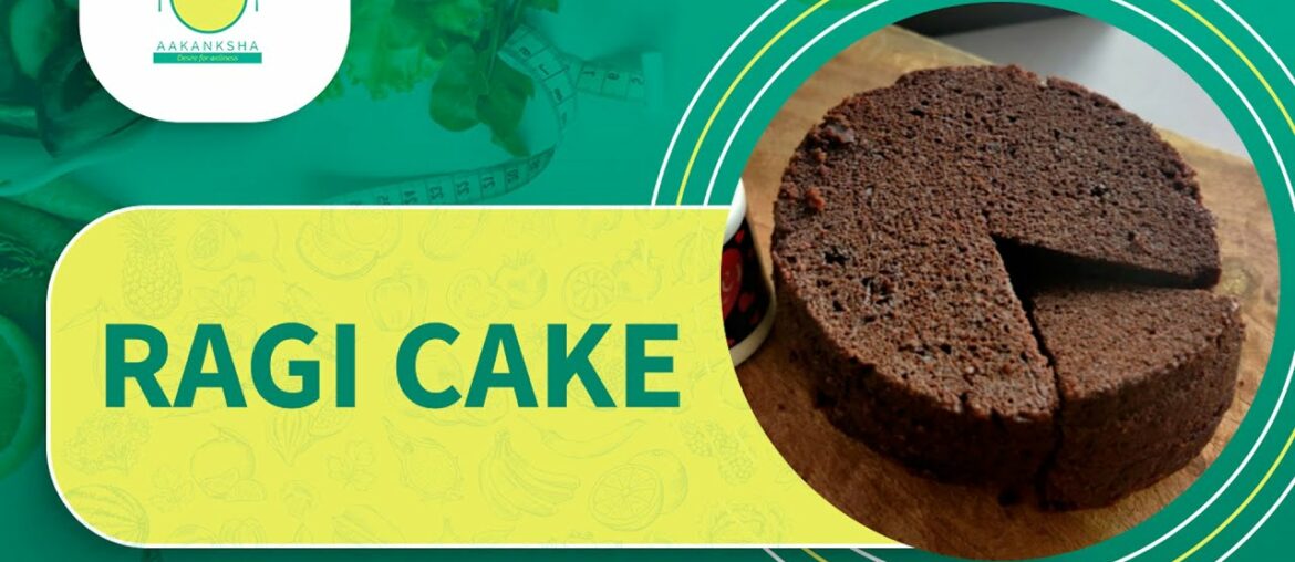 Ragi Cake Recipe | By Nutritionist Bhavani Swaminathan