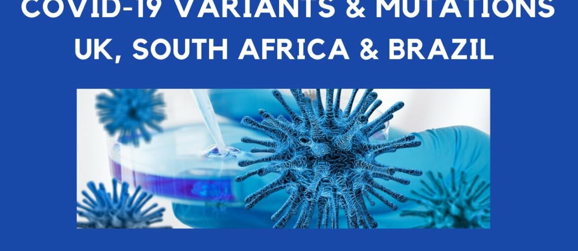 COVID-19 Variants & Mutation: UK, South Africa, Brazil Variants