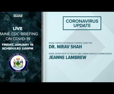 Maine Coronavirus COVID-19 Briefing: Friday, January 15, 2021