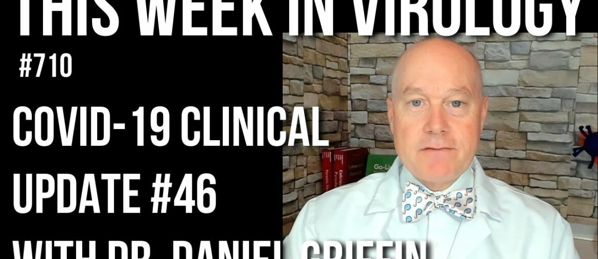 TWiV 710: COVID-19 clinical update #46 with Dr. Daniel Griffin