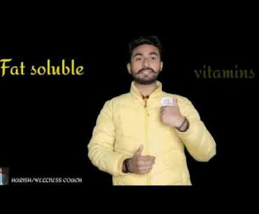 FAT SOLUBLE VITAMINS KYA HOTA HA ?