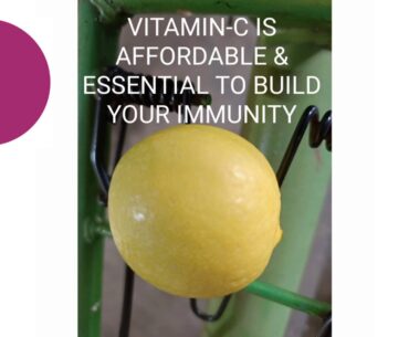 VITAMIN-C IS  AFFORDABLE & ESSENTIAL TO BUILD YOUR IMMUNITY