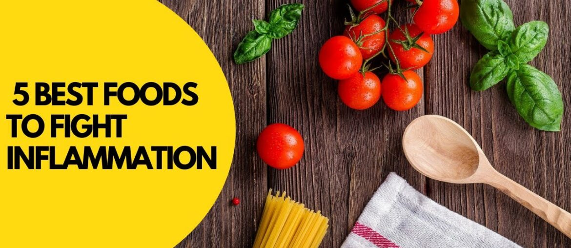 The 5 Best Foods to Fight Inflammation - HEALTH & FITNESS-HOW TO BOOST IMMUNITY NATURAL