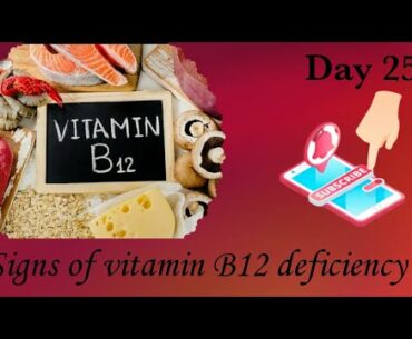 Day 25/Signs of vitamin B12 deficiency/Importance/sources of vit B12