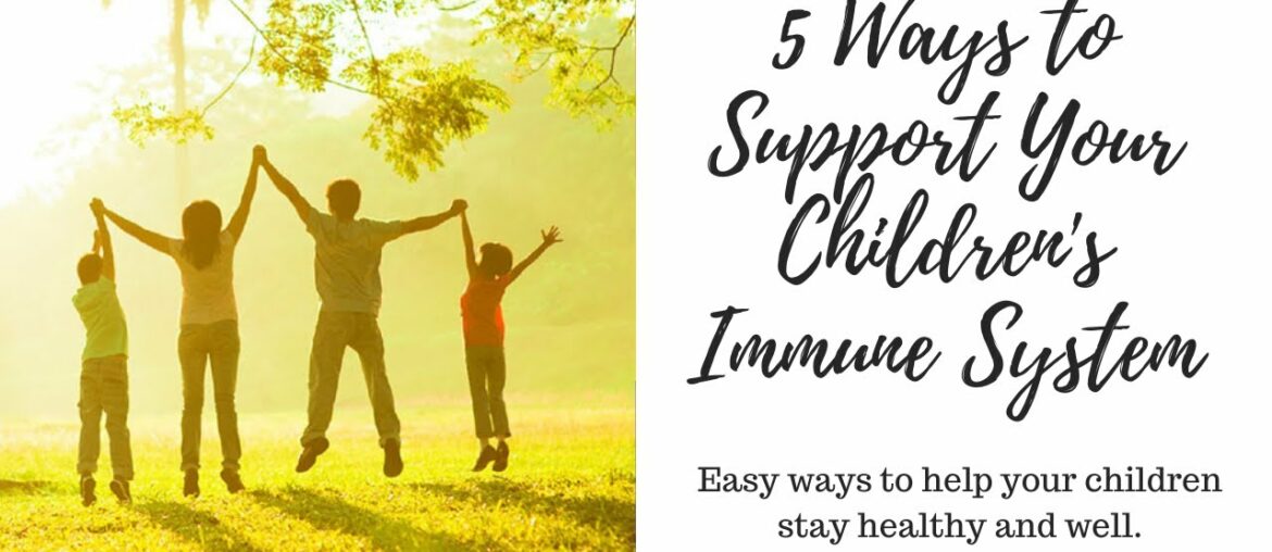 5 Ways to Support Your Children's Immune System