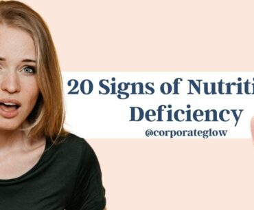 20 Signs of Nutritional Deficiency