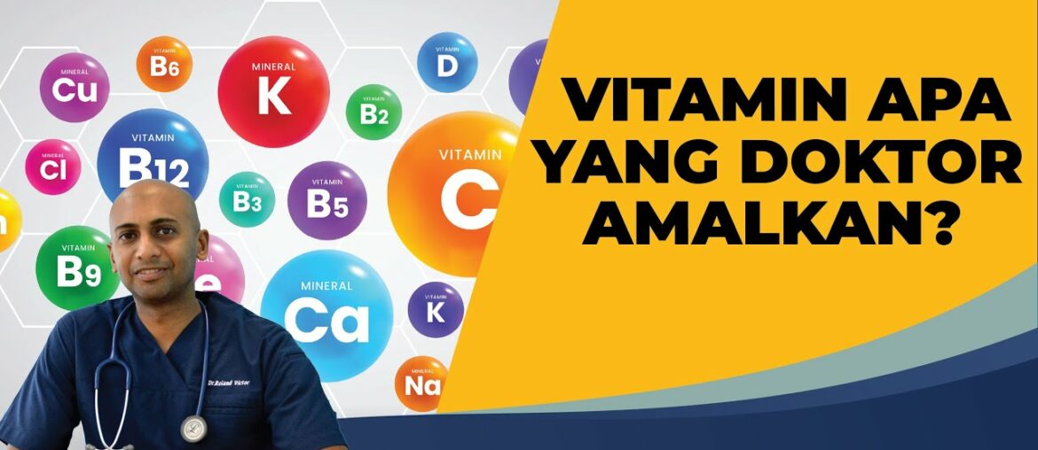 VITAMIN APA YANG DOKTOR AMALKAN?