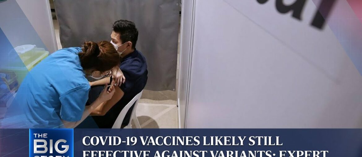 Covid-19 vaccines likely still effective against variants: Expert | THE BIG STORY