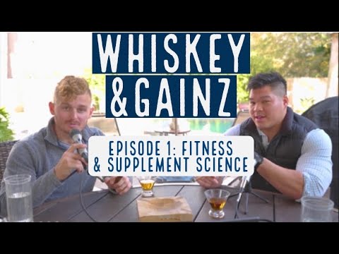 Whiskey & Gainz Poscast : EP1 Fitness & Supplement Science