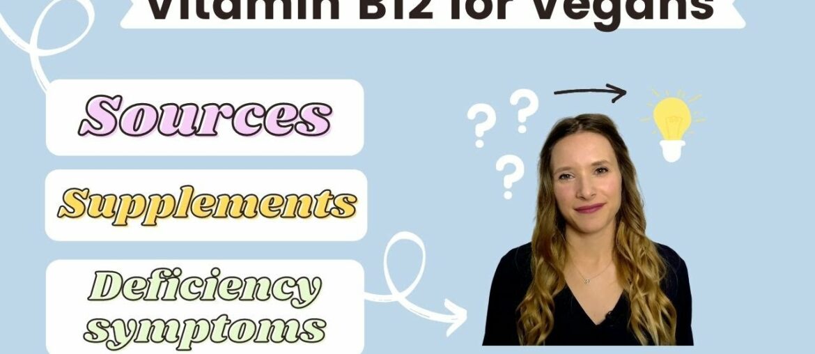 Vitamin B12 for Vegans: Everything You NEED to know - Sources, Supplements, Deficiency symptoms