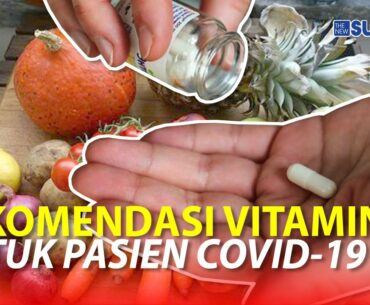 Vitamin yang Direkomendasikan oleh Perhimpunan Dokter Indonesia untuk Pasien Covid-19