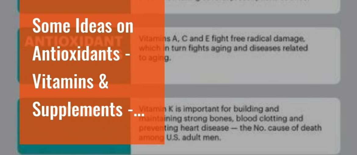 Some Ideas on Antioxidants - Vitamins & Supplements - Andrew Weil, M.D. You Should Know