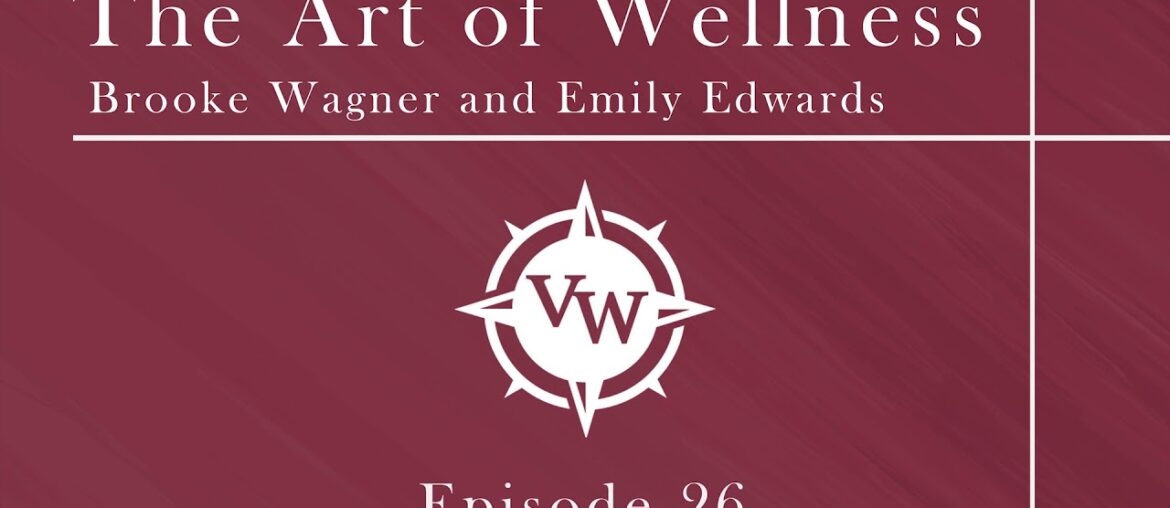 Episode 26 - The Art of Wellness with Emily Edwards and Brooke Wagner with Dr. Ben Edwards on Flu