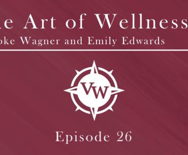 Episode 26 - The Art of Wellness with Emily Edwards and Brooke Wagner with Dr. Ben Edwards on Flu