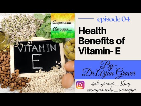 Health Benefits of Vitamin-E ...by -DR.ARJUN GROVER #ep-04