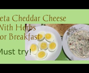 Cheese with Herbs for Breakfast: Feta Cheddar Cheese