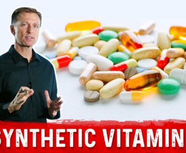 Synthetic Vitamins - Most Vitamins Are Synthetic - Dr.Berg