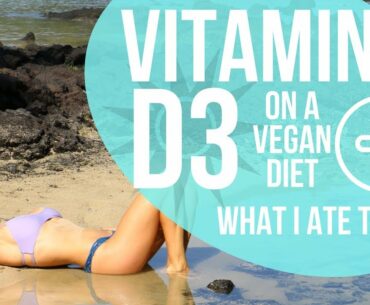 Vitamin D on a Vegan Diet - Everything you need to know + What I Ate Today