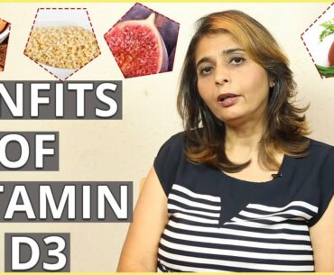 VITAMIN D3 DEFICIENCY - Symptoms & Foods Sources of Vitamin D3 - By Dr Jyoti Chabria