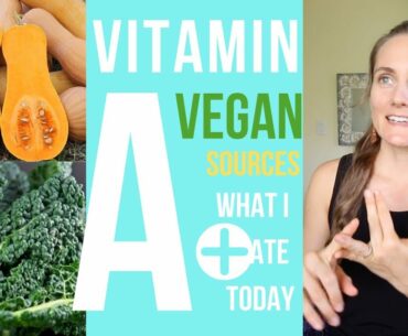 Vitamin A on a HEALTHY VEGAN DIET || Sources & Conversion || + What I Ate Today