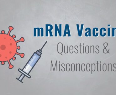 mRNA Vaccines: Questions & Misconceptions