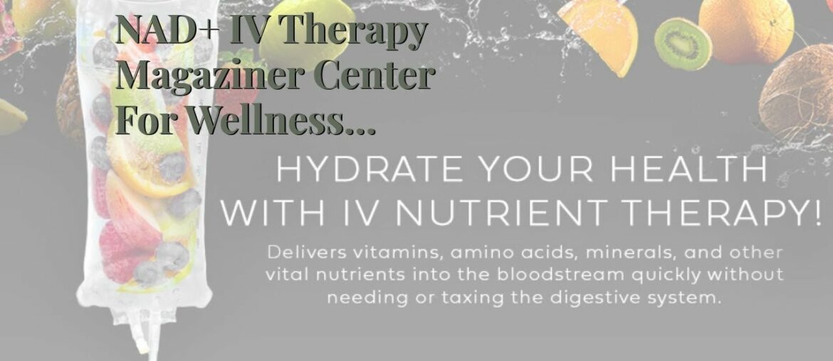 NAD+ IV Therapy Magaziner Center For Wellness Lumberton NJ with NAD IV Therapy