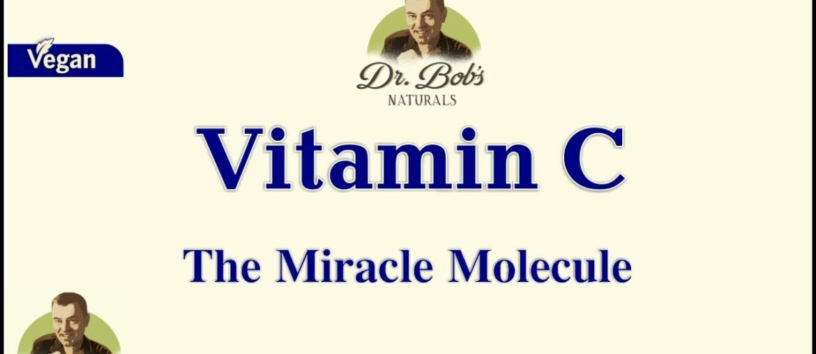 Vitamin C - The Miracle Molecule