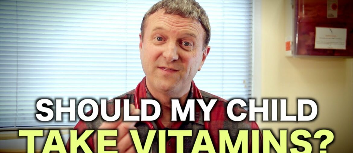 Should My Child Take Vitamins? | PEDIATRIC ADVICE