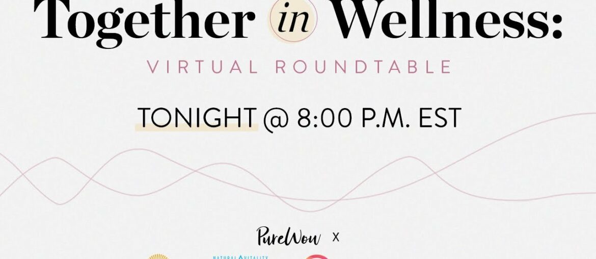 Together in Wellness Virtual Roundtable presented by PureWow