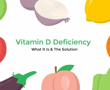 Vitamin D Deficiency | What It Is & The Solution