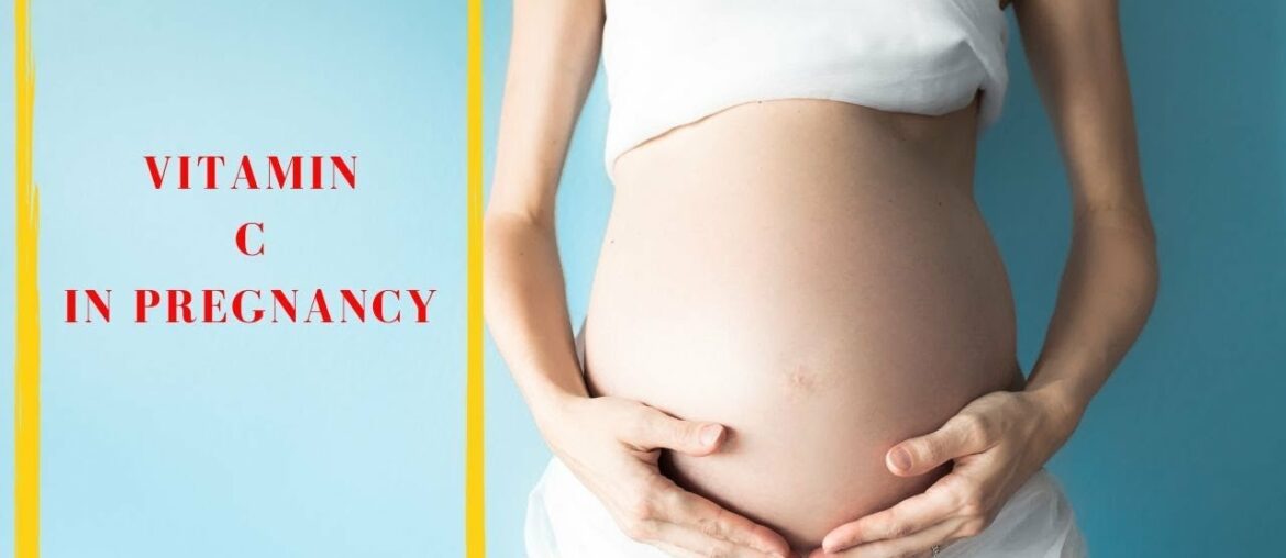 Vitamin C in your pregnancy diet - Benefits of Vitamin C supplementation during pregnancy