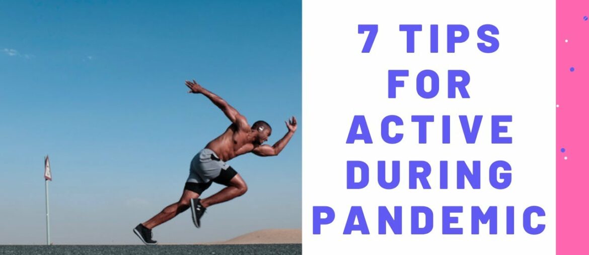 CORONAVIRUS: 7 Tips To Stay Active During Covid-19 Pandemic