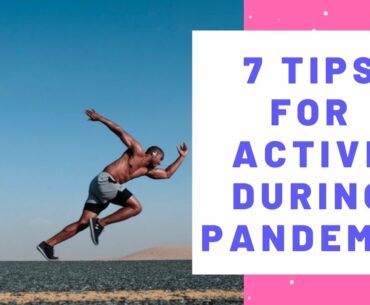 CORONAVIRUS: 7 Tips To Stay Active During Covid-19 Pandemic