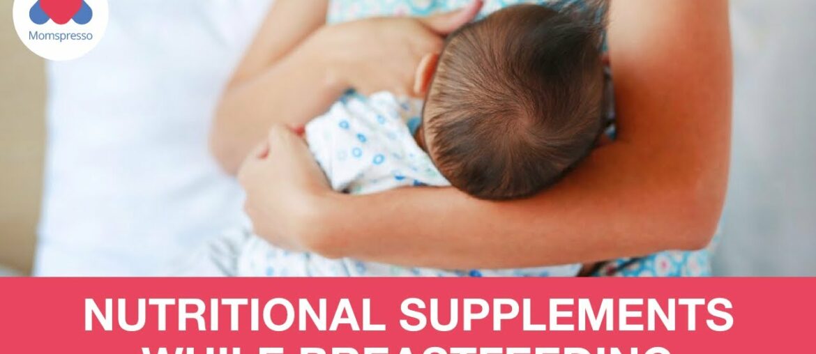 Nutritional Supplements While Breastfeeding - New Moms