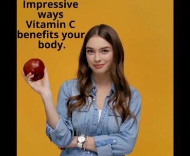 Impressive ways Vitamin C benefits your body | Benefits of Vitamin C