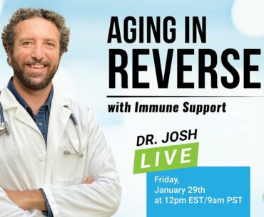 Aging in Reverse with Immune Support | Dr. Josh LIVE - brought to you by UpWellness.com