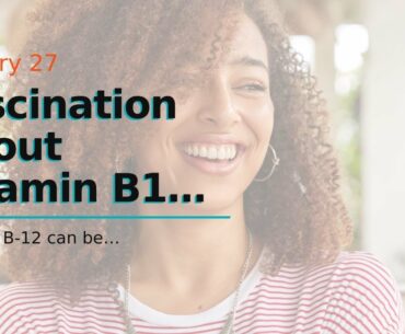 Fascination About Vitamin B12: Benefits, Side Effects, Dosage, and Interactions